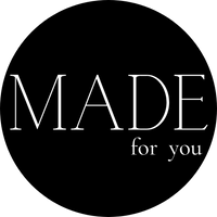 MADE for you